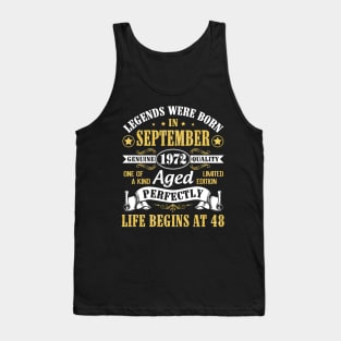 Legends Were Born In September 1972 Genuine Quality Aged Perfectly Life Begins At 48 Years Old Tank Top